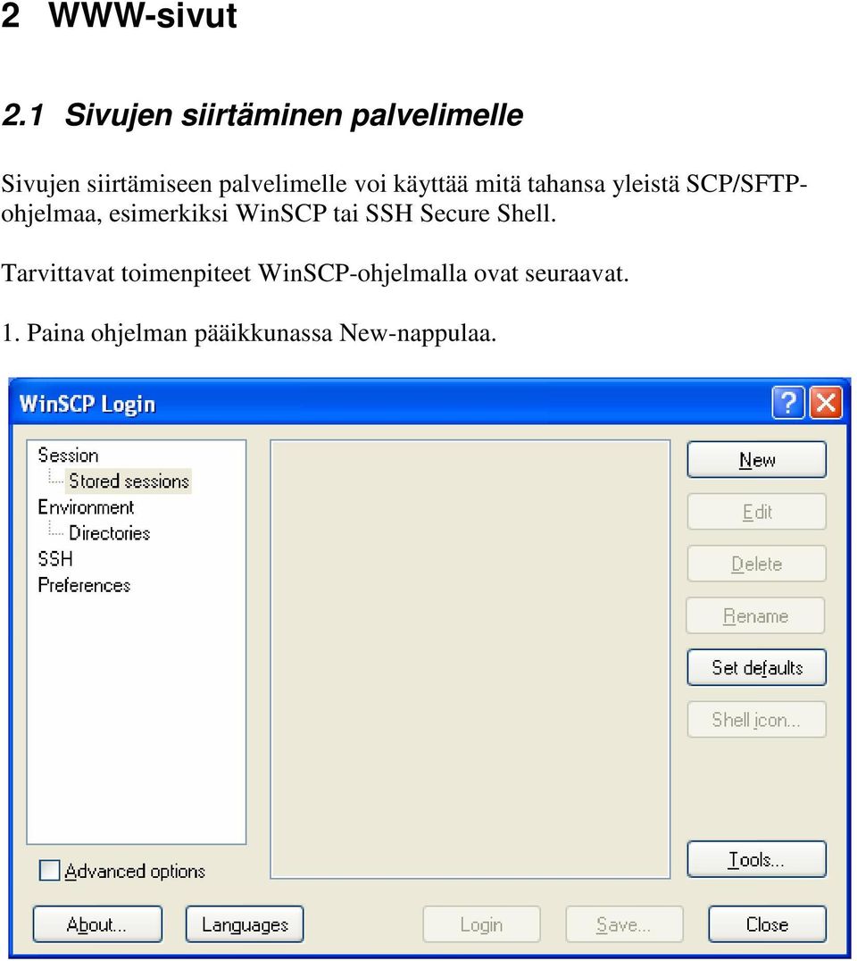 voi käyttää mitä tahansa yleistä SCP/SFTPohjelmaa, esimerkiksi WinSCP