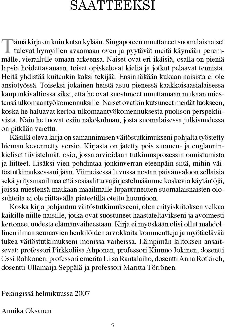 Ensinnäkään kukaan naisista ei ole ansiotyössä.