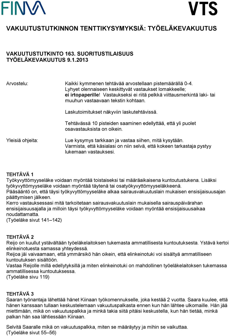 Laskutoimitukset näkyviin laskutehtävissä. Tehtävässä 10 pisteiden saaminen edellyttää, että yli puolet osavastauksista on oikein.