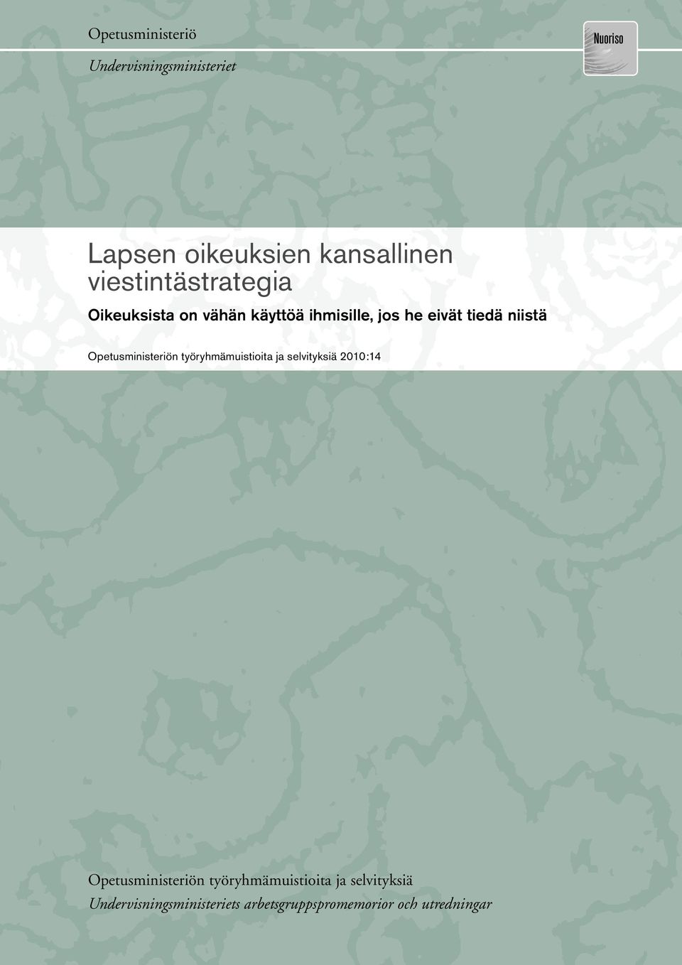 Opetusministeriön työryhmämuistioita ja selvityksiä 2007:17 2010:14 Opetusministeriön