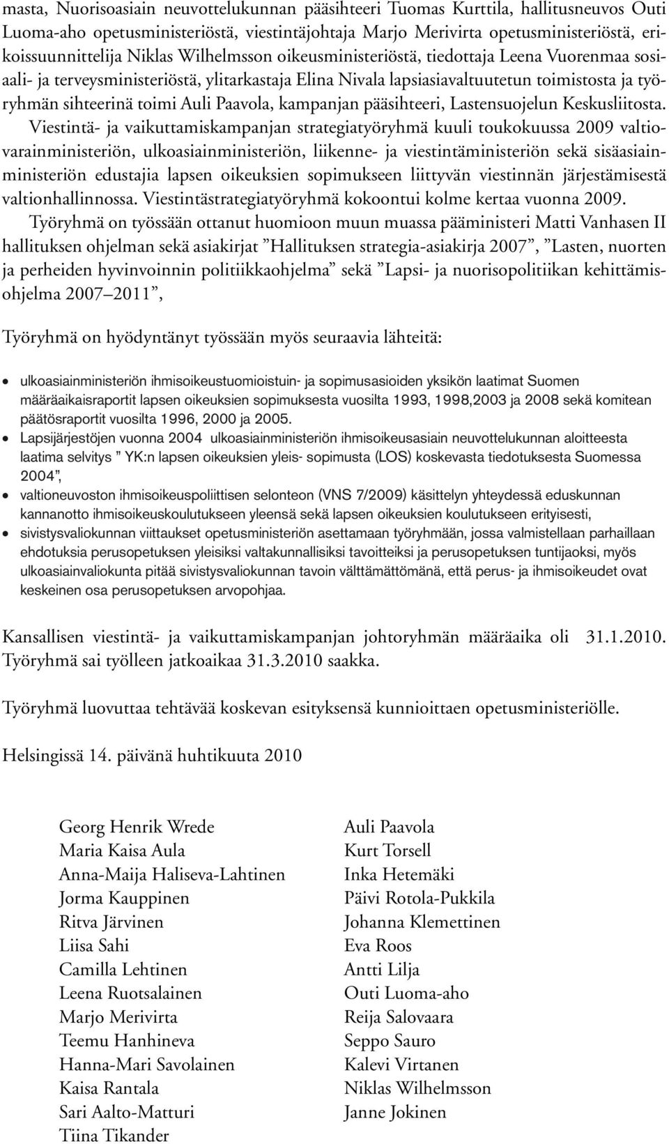 kampanjan pääsihteeri, Lastensuojelun Keskusliitosta.