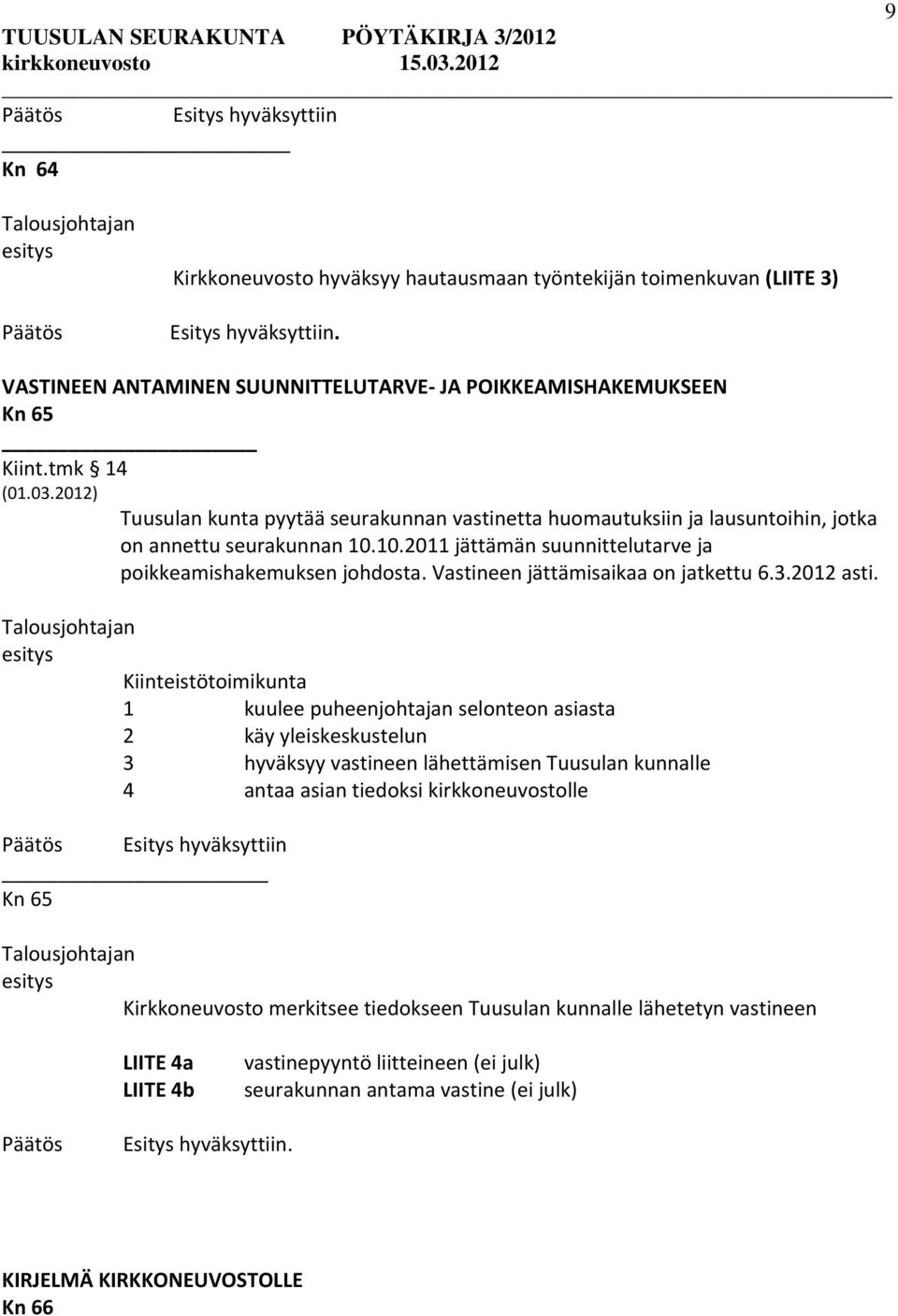 Vastineen jättämisaikaa on jatkettu 6.3.2012 asti.