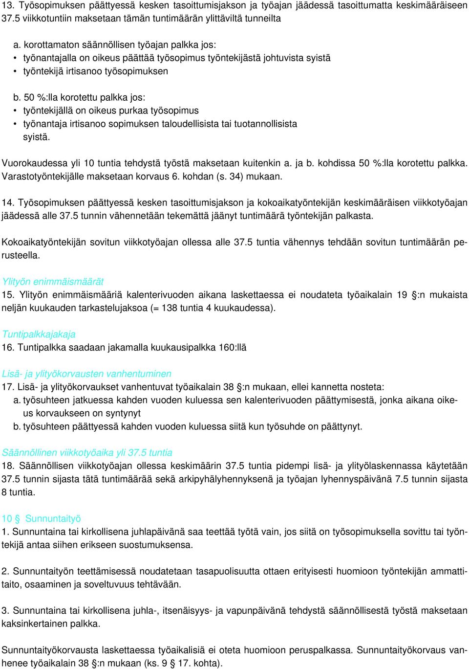 50 %:lla korotettu palkka jos: työntekijällä on oikeus purkaa työsopimus työnantaja irtisanoo sopimuksen taloudellisista tai tuotannollisista syistä.