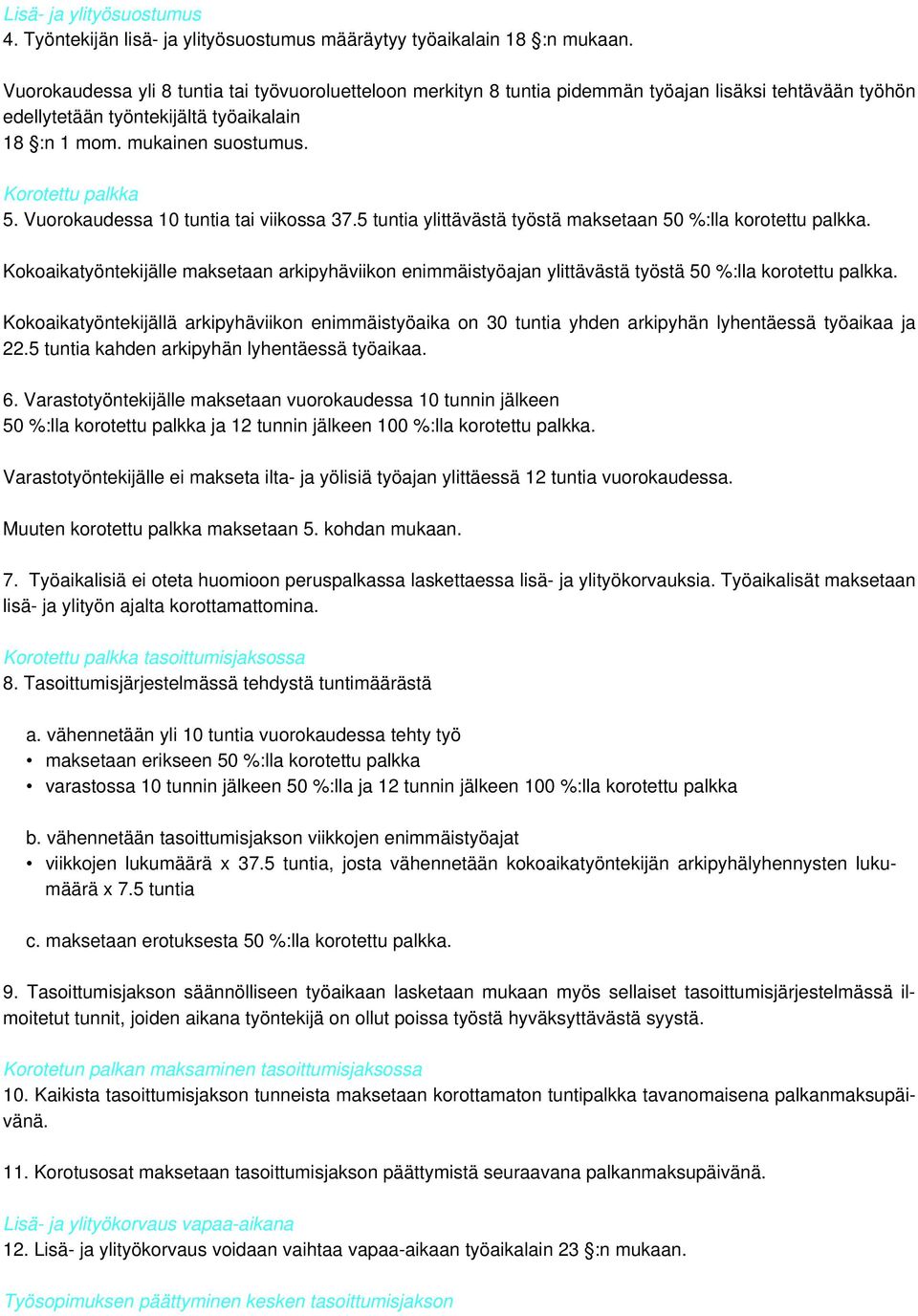 Korotettu palkka 5. Vuorokaudessa 10 tuntia tai viikossa 37.5 tuntia ylittävästä työstä maksetaan 50 %:lla korotettu palkka.