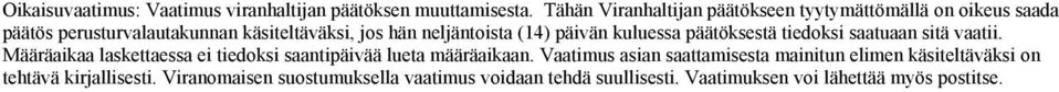 (14) päivän kuluessa päätöksestä tiedoksi saatuaan sitä vaatii.