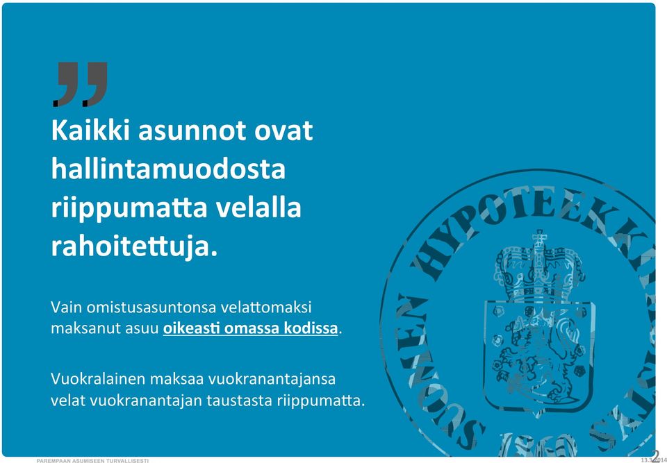 Vain omistusasuntonsa vela;omaksi maksanut asuu oikeas=