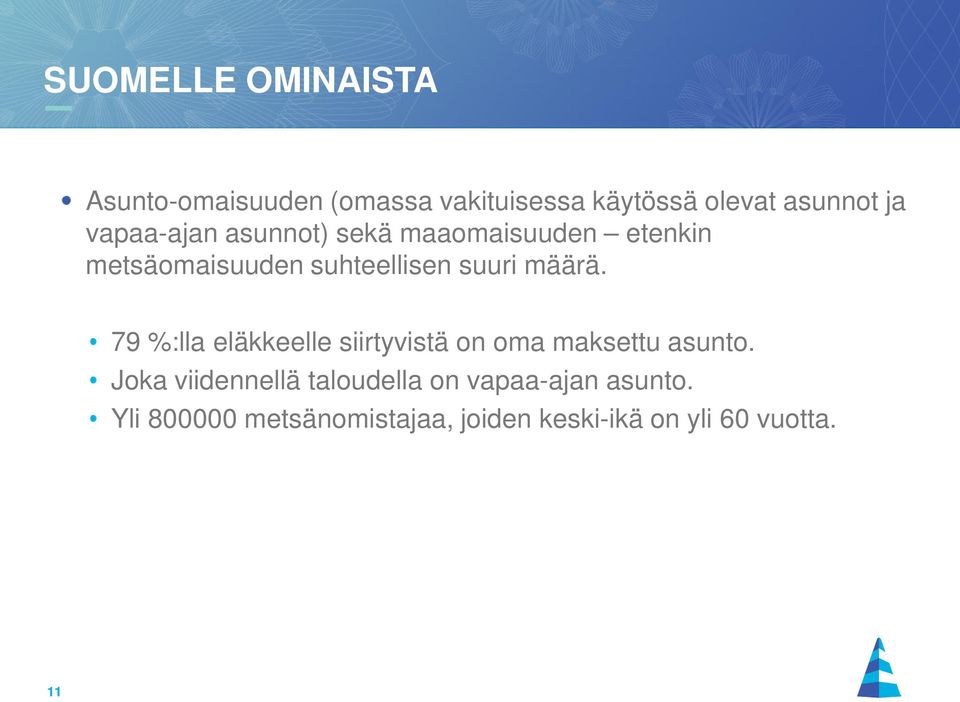 määrä. 79 %:lla eläkkeelle siirtyvistä on oma maksettu asunto.