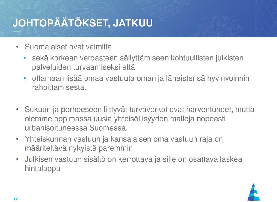 Sukuun ja perheeseen liittyvät turvaverkot ovat harventuneet, mutta olemme oppimassa uusia yhteisöllisyyden malleja nopeasti