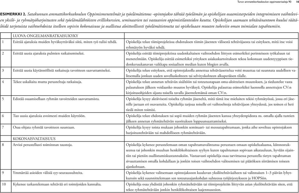 työelämälähtöisten erilliskurssien, seminaarien tai vastaavien oppimistilanteiden kautta.