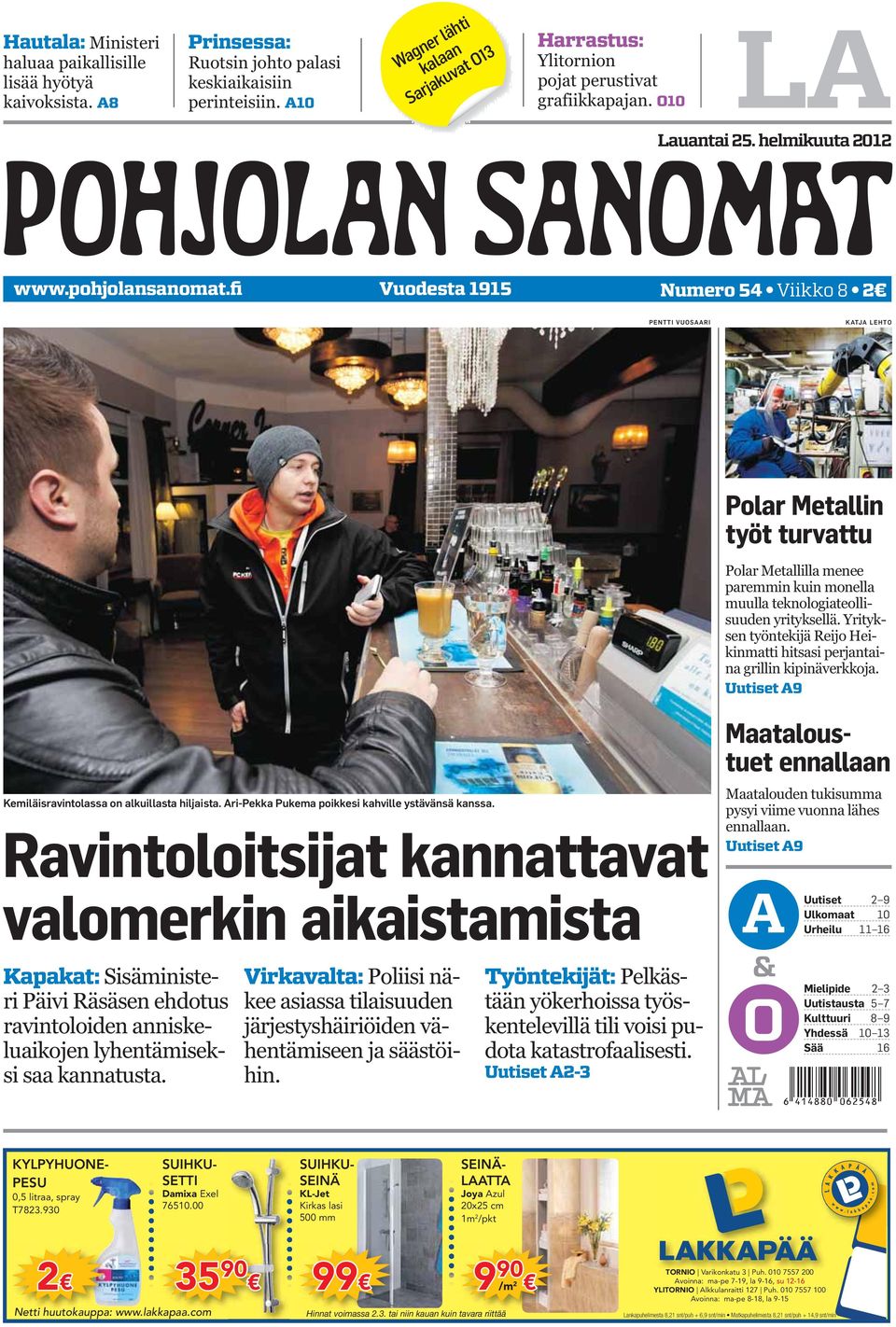 fi Vuodesta 1915 Numero 54 Viikko 8 2 PENTTI VUOSAARI KATJA LEHTO Polar Metallin työt turvattu Polar Metallilla menee paremmin kuin monella muulla teknologiateollisuuden yrityksellä.