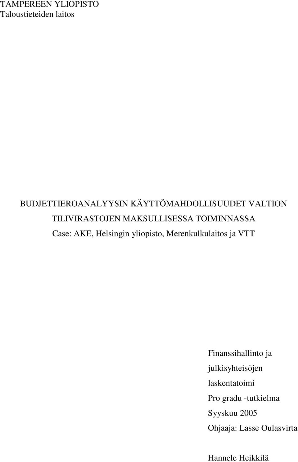 AKE, Helsingin yliopisto, Merenkulkulaitos ja VTT Finanssihallinto ja