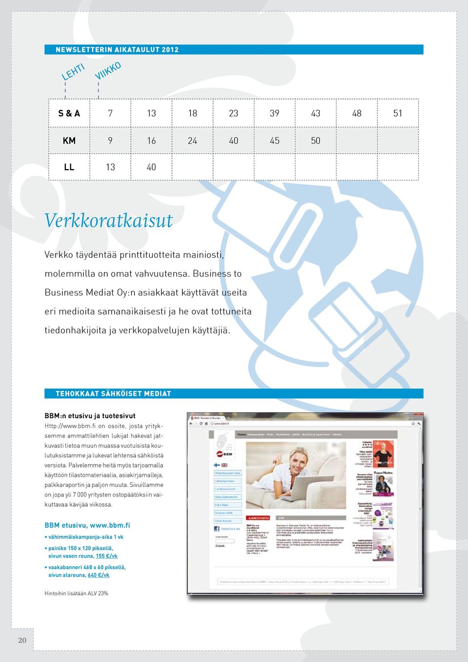 Tehokkaat sähköiset mediat BBM:n etusivu ja tuotesivut Http://www.bbm.