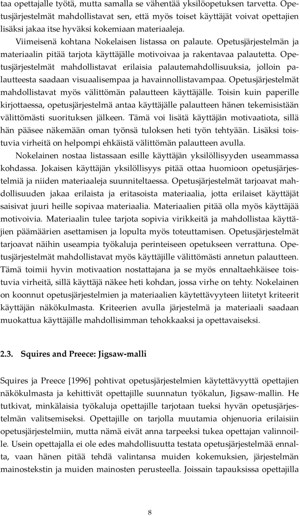 Opetusjärjestelmän ja materiaalin pitää tarjota käyttäjälle motivoivaa ja rakentavaa palautetta.