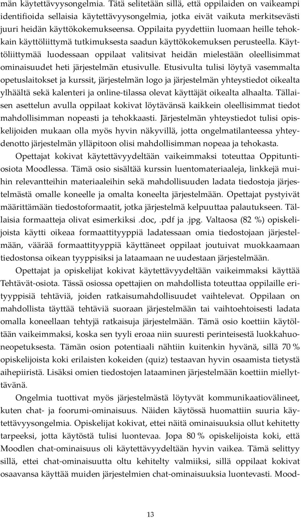 Käyttöliittymää luodessaan oppilaat valitsivat heidän mielestään oleellisimmat ominaisuudet heti järjestelmän etusivulle.