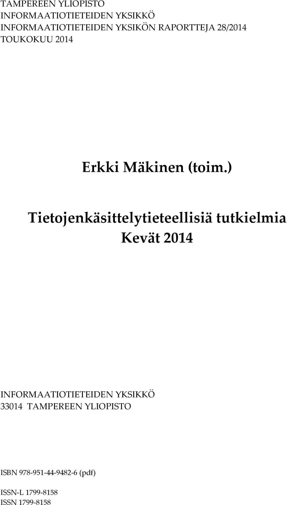 ) Tietojenkäsittelytieteellisiä tutkielmia Kevät 2014 INFORMAATIOTIETEIDEN