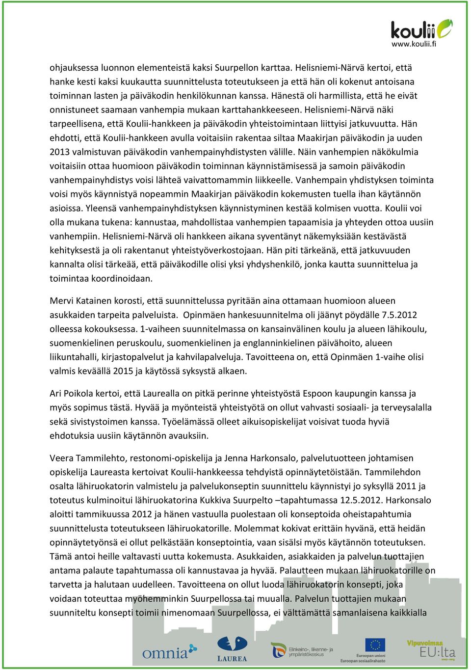 Hänestä oli harmillista, että he eivät onnistuneet saamaan vanhempia mukaan karttahankkeeseen.