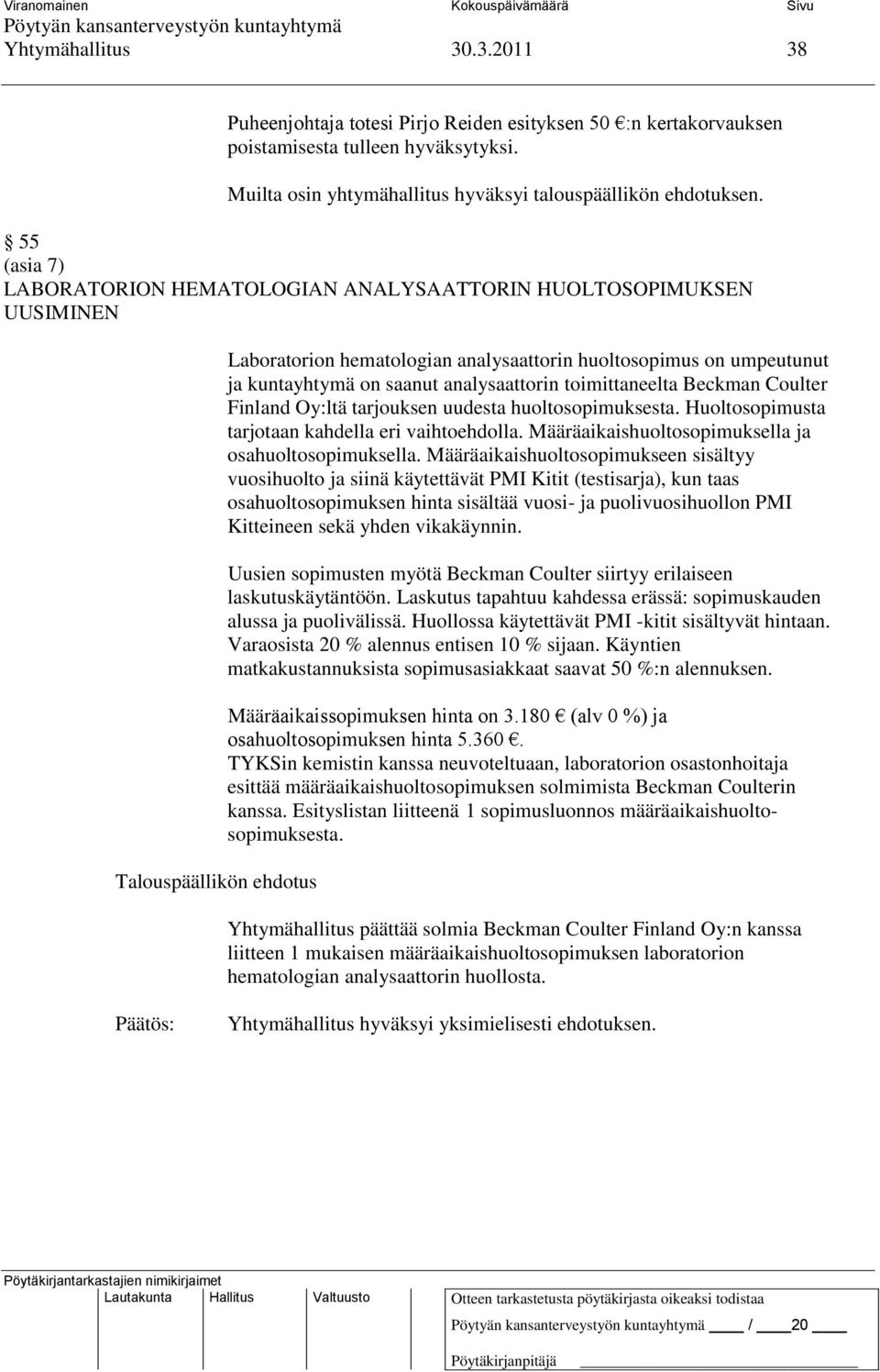 analysaattorin toimittaneelta Beckman Coulter Finland Oy:ltä tarjouksen uudesta huoltosopimuksesta. Huoltosopimusta tarjotaan kahdella eri vaihtoehdolla.