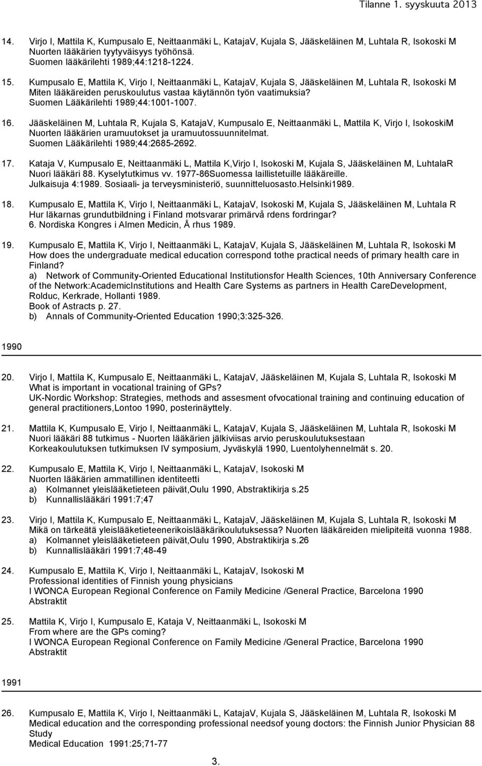 Suomen Lääkärilehti 1989;44:1001-1007. 16.