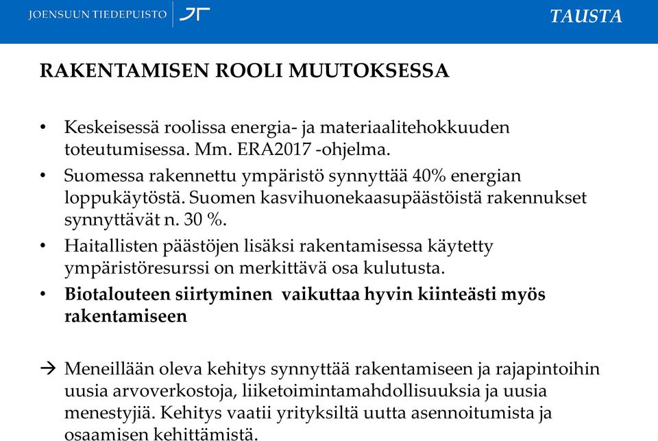 Haitallisten päästöjen lisäksi rakentamisessa käytetty ympäristöresurssi on merkittävä osa kulutusta.