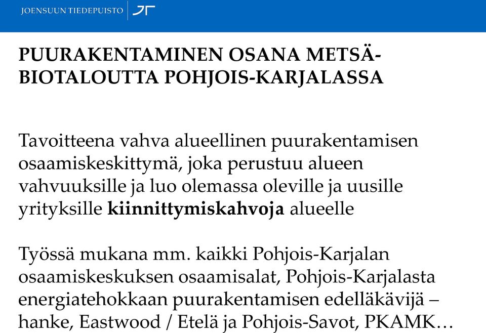 yrityksille kiinnittymiskahvoja alueelle Työssä mukana mm.