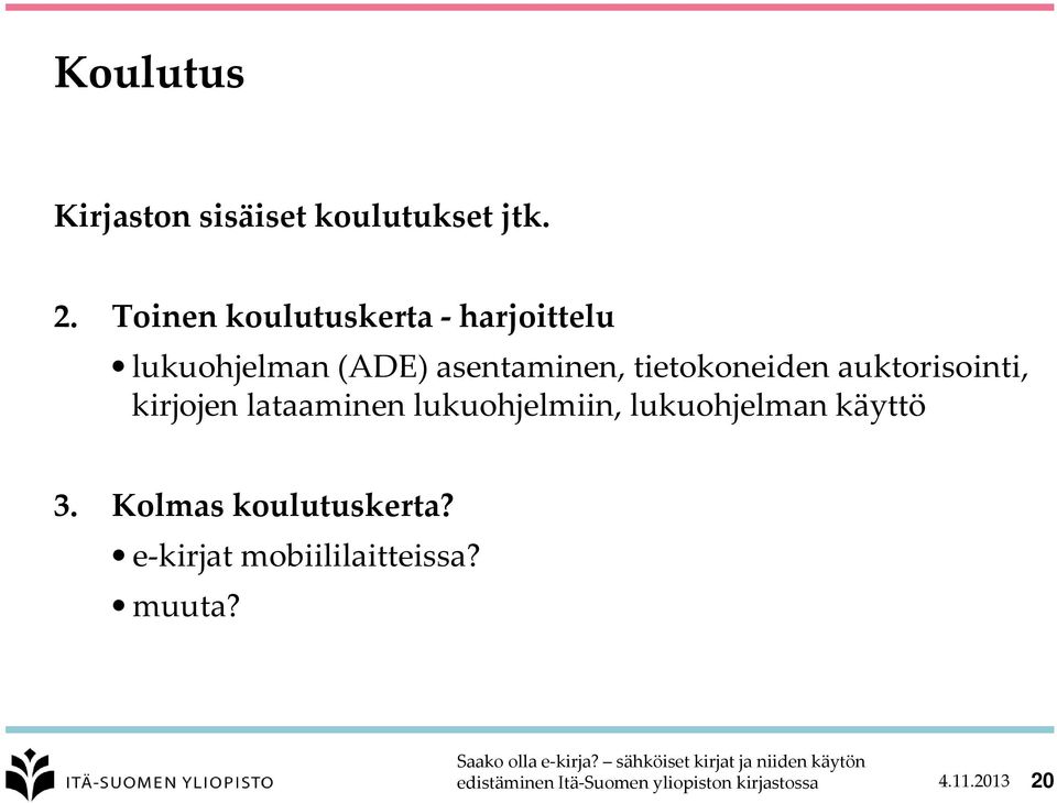 tietokoneiden auktorisointi, kirjojen lataaminen lukuohjelmiin,