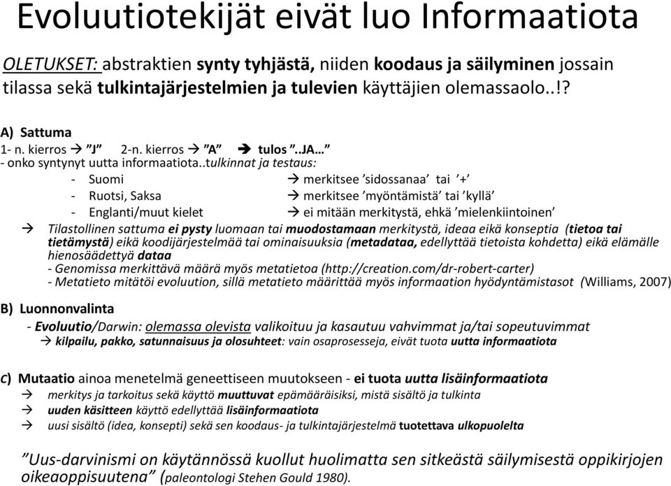 .tulkinnat ja testaus: - Suomi merkitsee sidossanaa tai + - Ruotsi, Saksa merkitsee myöntämistä tai kyllä - Englanti/muut kielet ei mitään merkitystä, ehkä mielenkiintoinen Tilastollinen sattuma ei