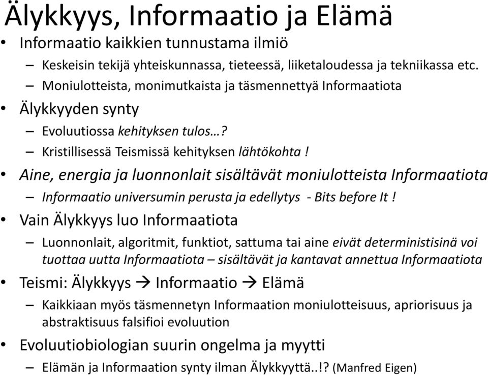 Aine, energia ja luonnonlait sisältävät moniulotteista Informaatiota Informaatio universumin perusta ja edellytys - Bits before It!