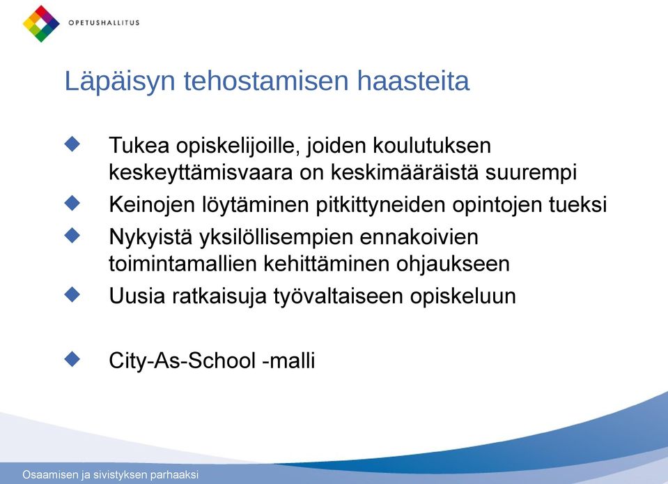 pitkittyneiden opintojen tueksi Nykyistä yksilöllisempien ennakoivien