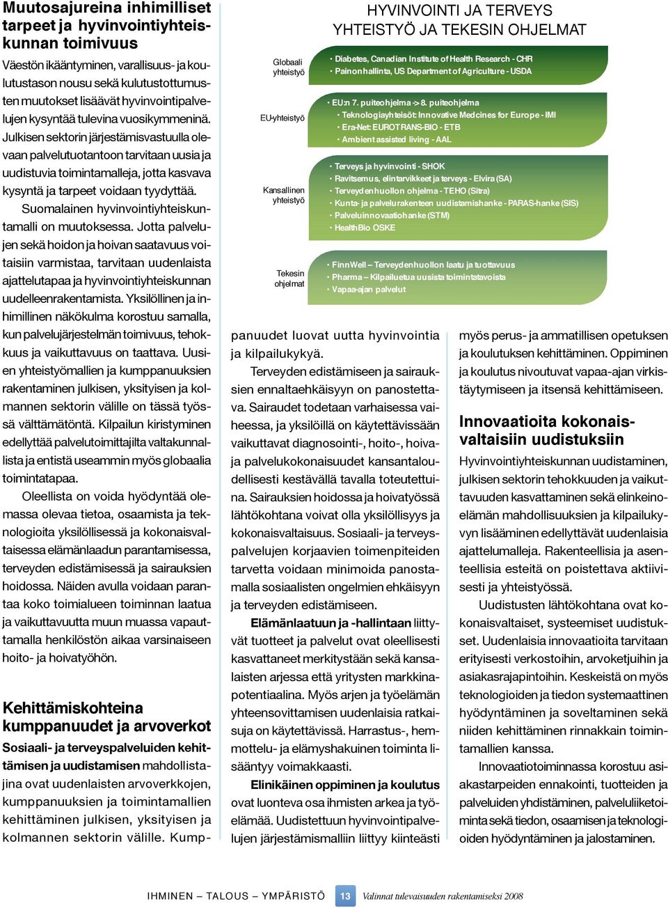 Suomalainen hyvinvointiyhteiskuntamalli on muutoksessa.