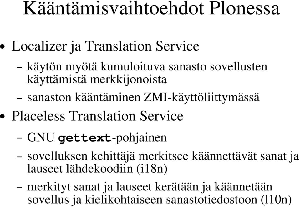 Service GNU gettext-pohjainen sovelluksen kehittäjä merkitsee käännettävät sanat ja lauseet