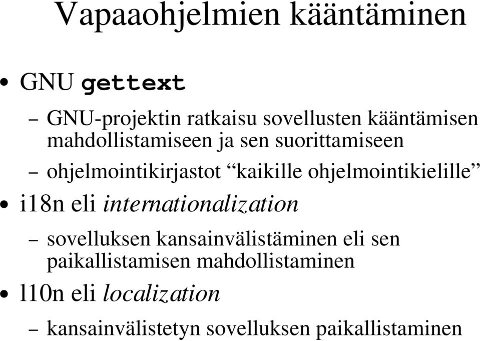 ohjelmointikielille i18n eli internationalization sovelluksen kansainvälistäminen eli