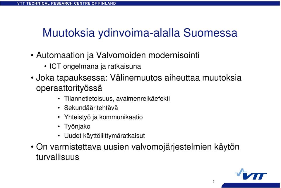 Tilannetietoisuus, avaimenreikäefekti Sekundääritehtävä Yhteistyö ja kommunikaatio