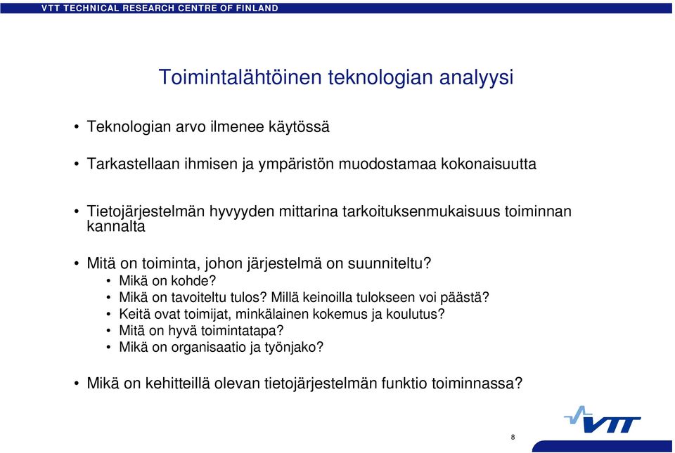 suunniteltu? Mikä on kohde? Mikä on tavoiteltu tulos? Millä keinoilla tulokseen voi päästä?