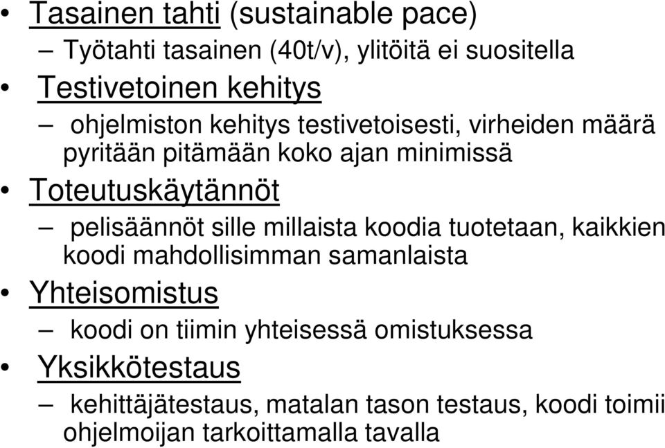 pelisäännöt sille millaista koodia tuotetaan, kaikkien koodi mahdollisimman samanlaista Yhteisomistus koodi on