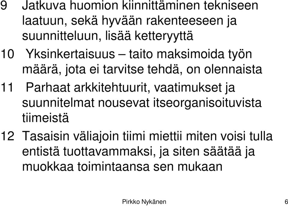 arkkitehtuurit, vaatimukset ja suunnitelmat nousevat itseorganisoituvista tiimeistä 12 Tasaisin väliajoin