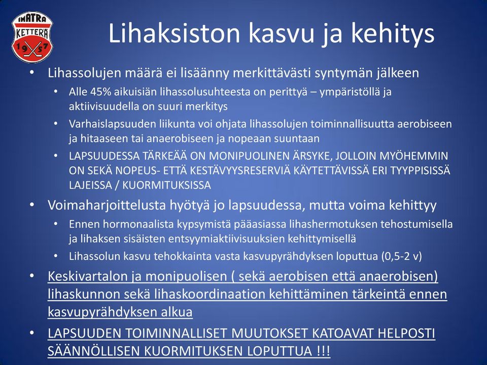 NOPEUS- ETTÄ KESTÄVYYSRESERVIÄ KÄYTETTÄVISSÄ ERI TYYPPISISSÄ LAJEISSA / KUORMITUKSISSA Voimaharjoittelusta hyötyä jo lapsuudessa, mutta voima kehittyy Ennen hormonaalista kypsymistä pääasiassa