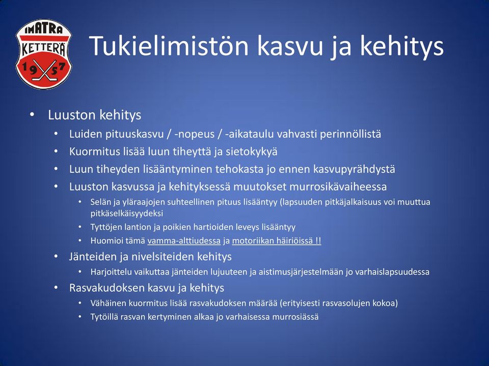 Tyttöjen lantion ja poikien hartioiden leveys lisääntyy Huomioi tämä vamma-alttiudessa ja motoriikan häiriöissä!