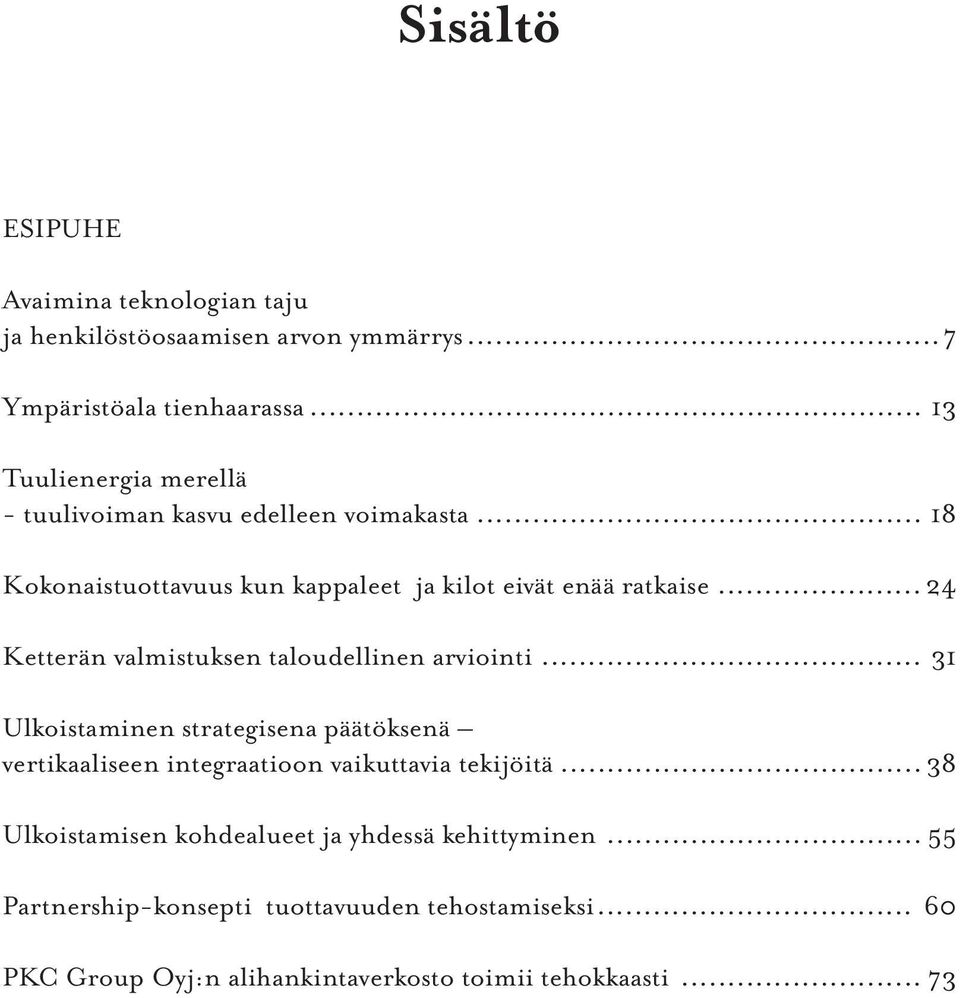 .. 24 Ketterän valmistuksen taloudellinen arviointi.