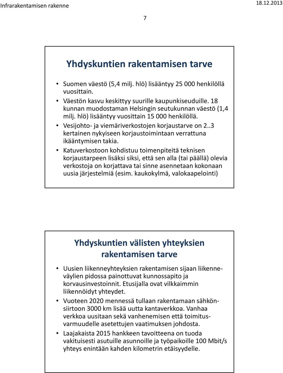 .3 kertainen nykyiseen korjaustoimintaan verrattuna ikääntymisen takia.