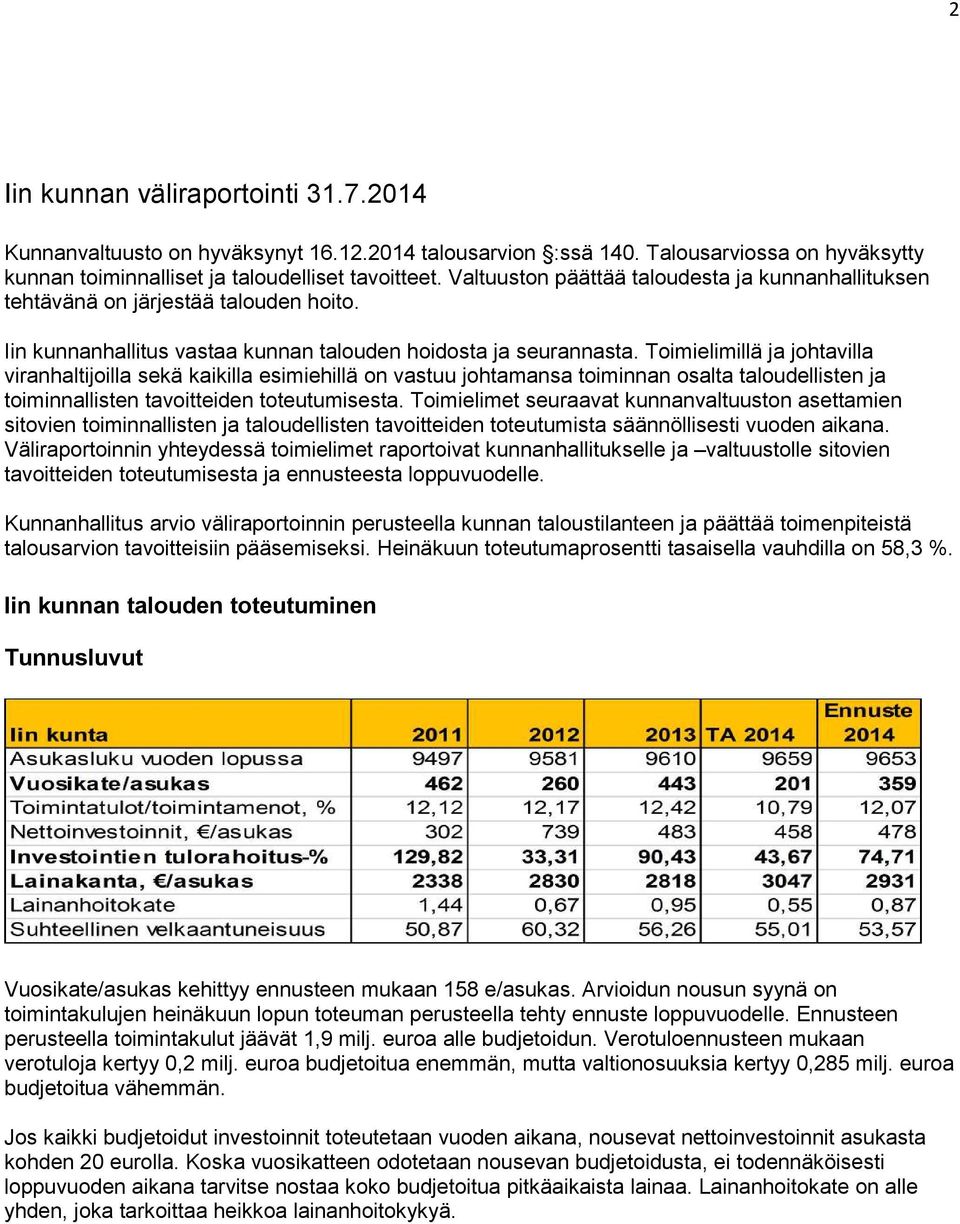 Toimielimillä ja johtavilla viranhaltijoilla sekä kaikilla esimiehillä on vastuu johtamansa toiminnan osalta taloudellisten ja toiminnallisten tavoitteiden toteutumisesta.