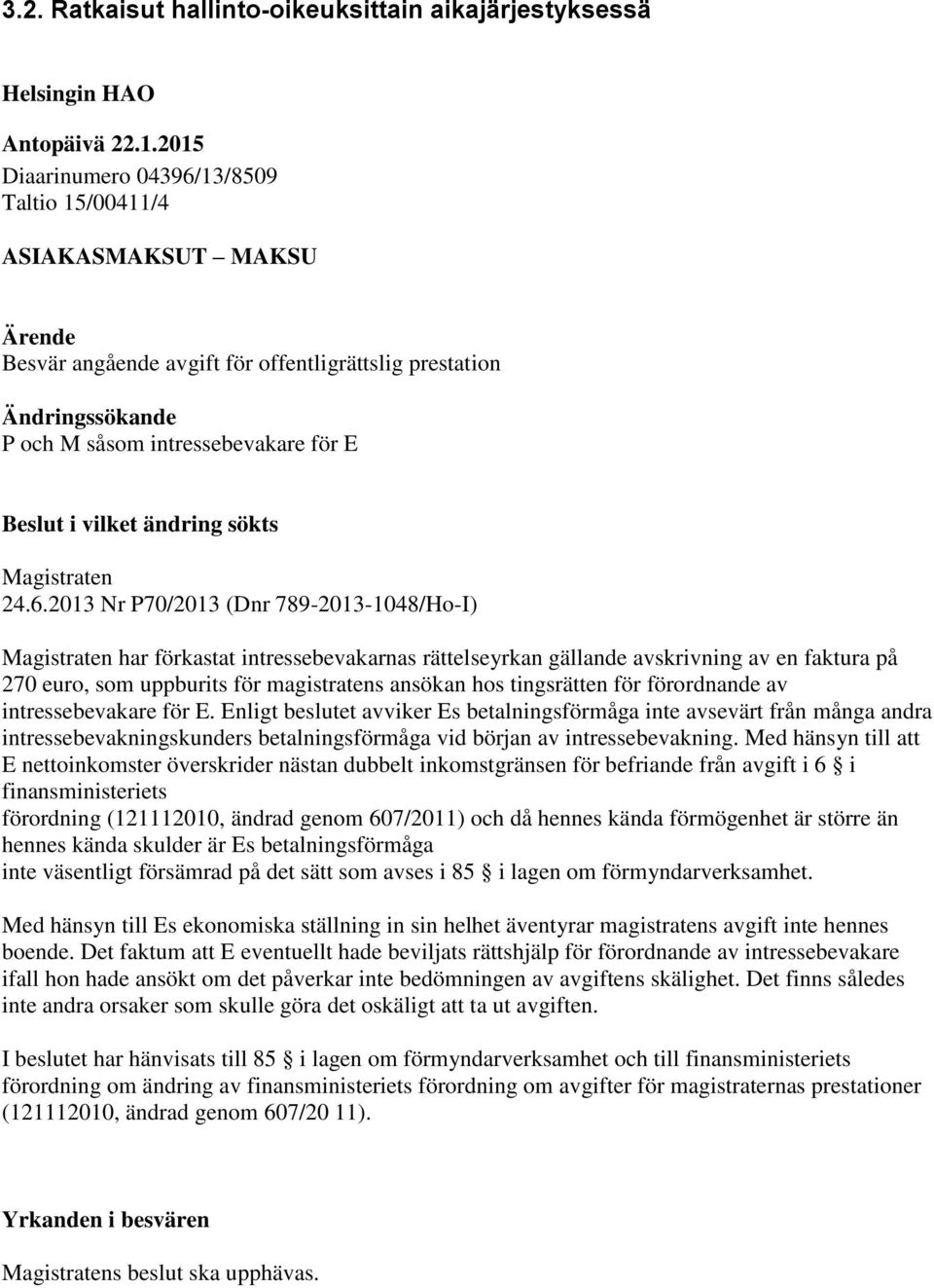 vilket ändring sökts Magistraten 24.6.