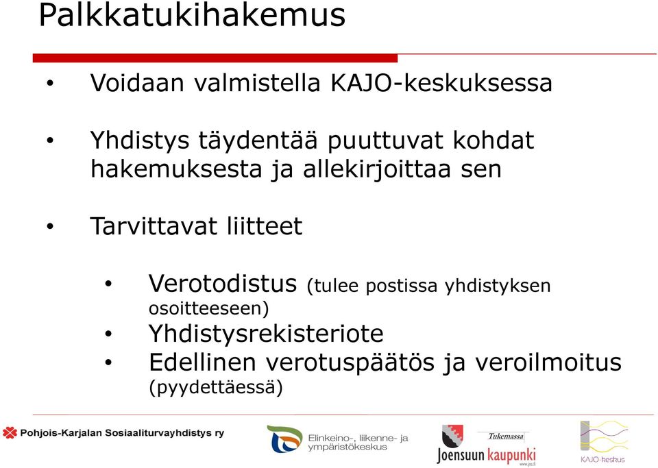 Tarvittavat liitteet Verotodistus (tulee postissa yhdistyksen