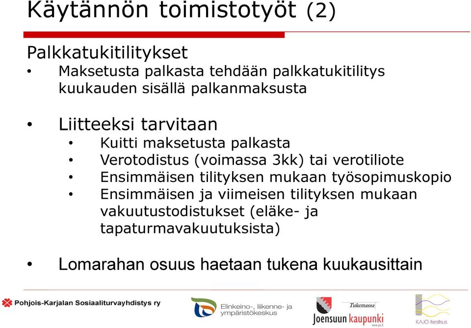 (voimassa 3kk) tai verotiliote Ensimmäisen tilityksen mukaan työsopimuskopio Ensimmäisen ja viimeisen