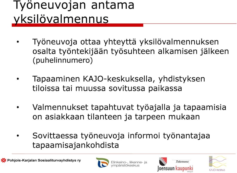 yhdistyksen tiloissa tai muussa sovitussa paikassa Valmennukset tapahtuvat työajalla ja