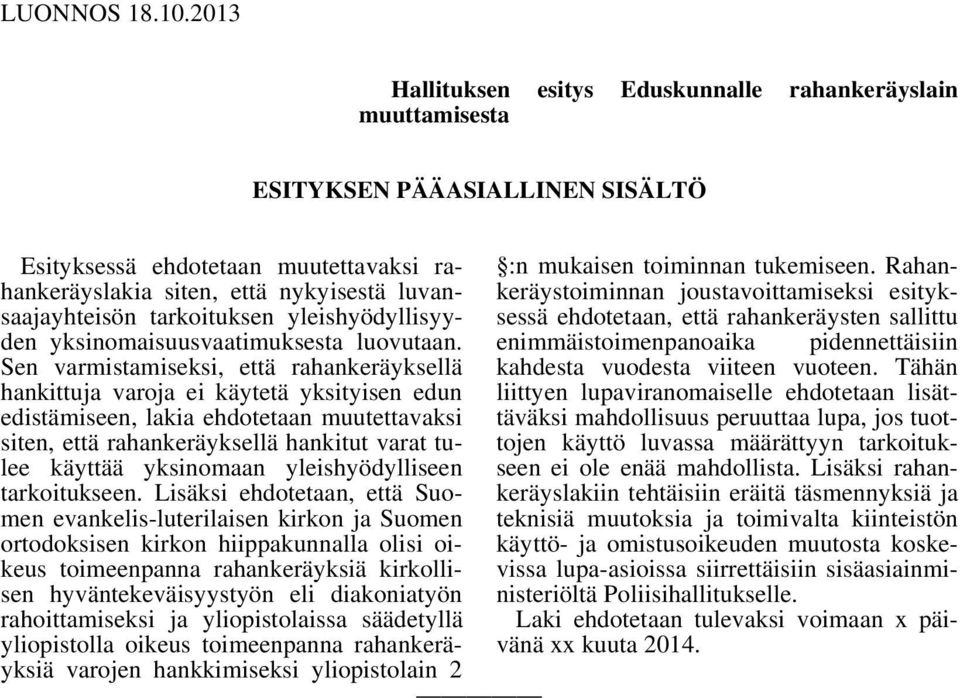 tarkoituksen yleishyödyllisyyden yksinomaisuusvaatimuksesta luovutaan.