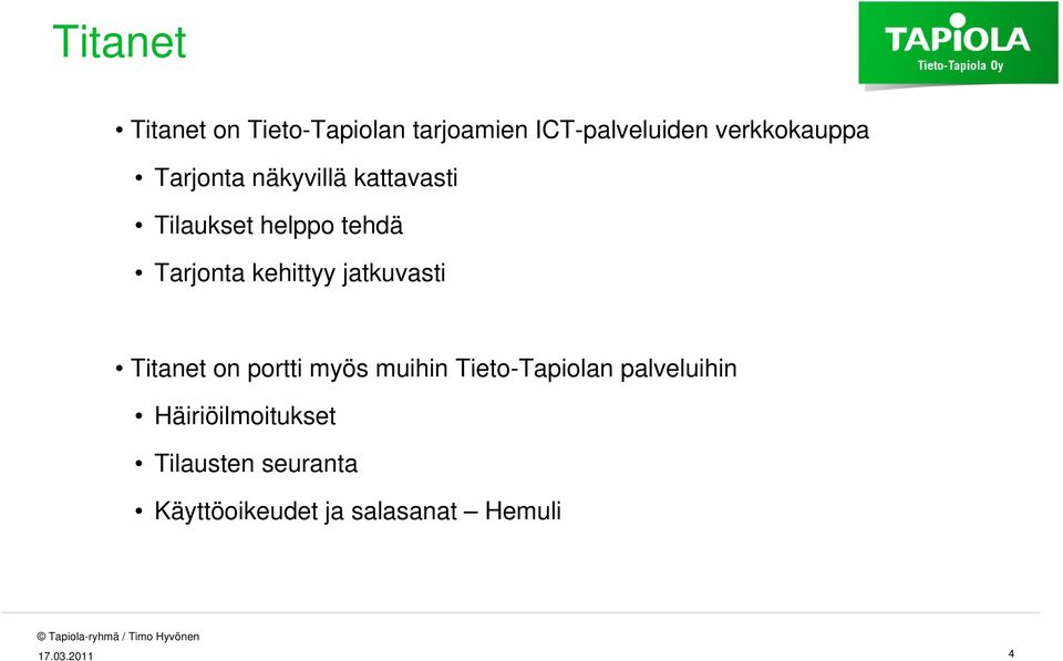 jatkuvasti Titanet on portti myös muihin Tieto-Tapiolan palveluihin