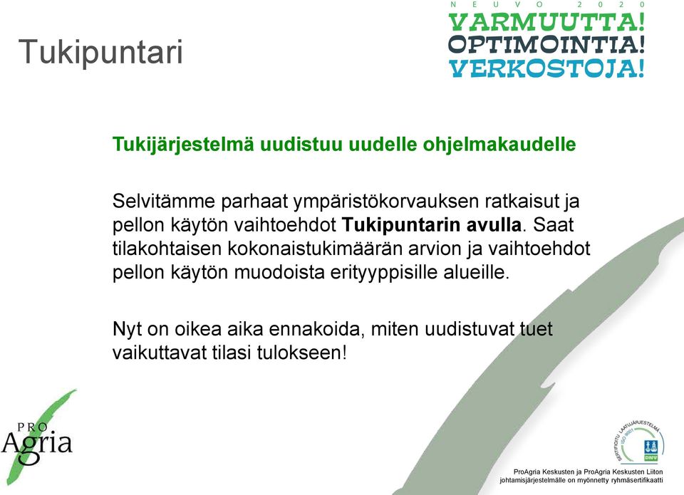 Saat tilakohtaisen kokonaistukimäärän arvion ja vaihtoehdot pellon käytön muodoista