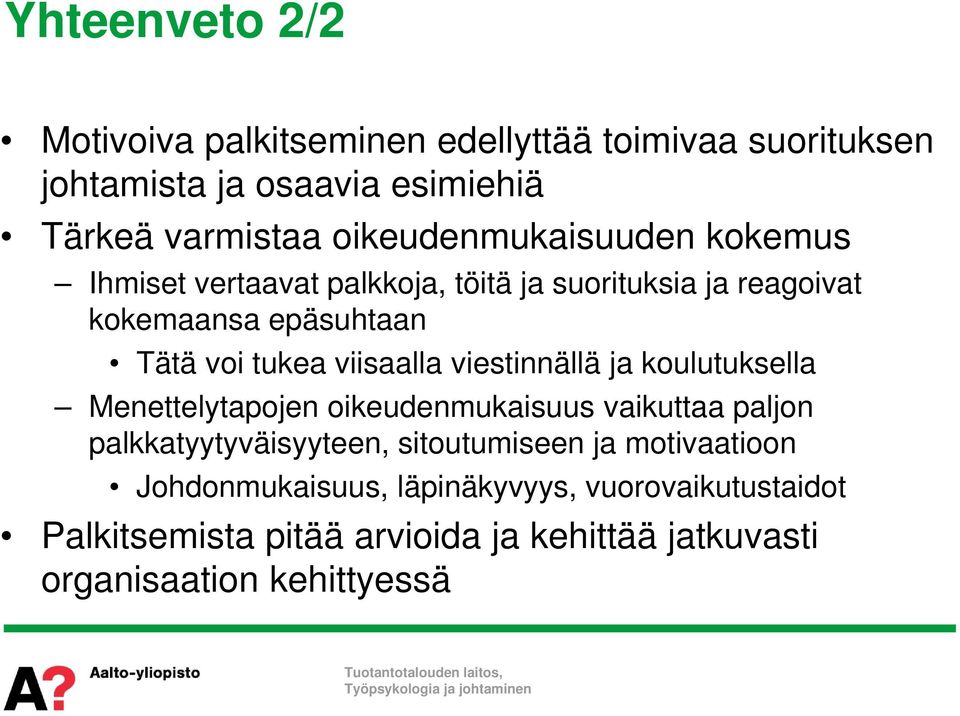 viisaalla viestinnällä ja koulutuksella Menettelytapojen oikeudenmukaisuus vaikuttaa paljon palkkatyytyväisyyteen, sitoutumiseen