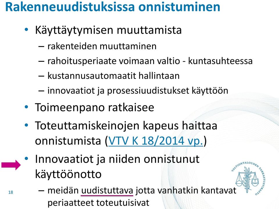 käyttöön Toimeenpano ratkaisee Toteuttamiskeinojen kapeus haittaa onnistumista (VTV K 18/2014 vp.