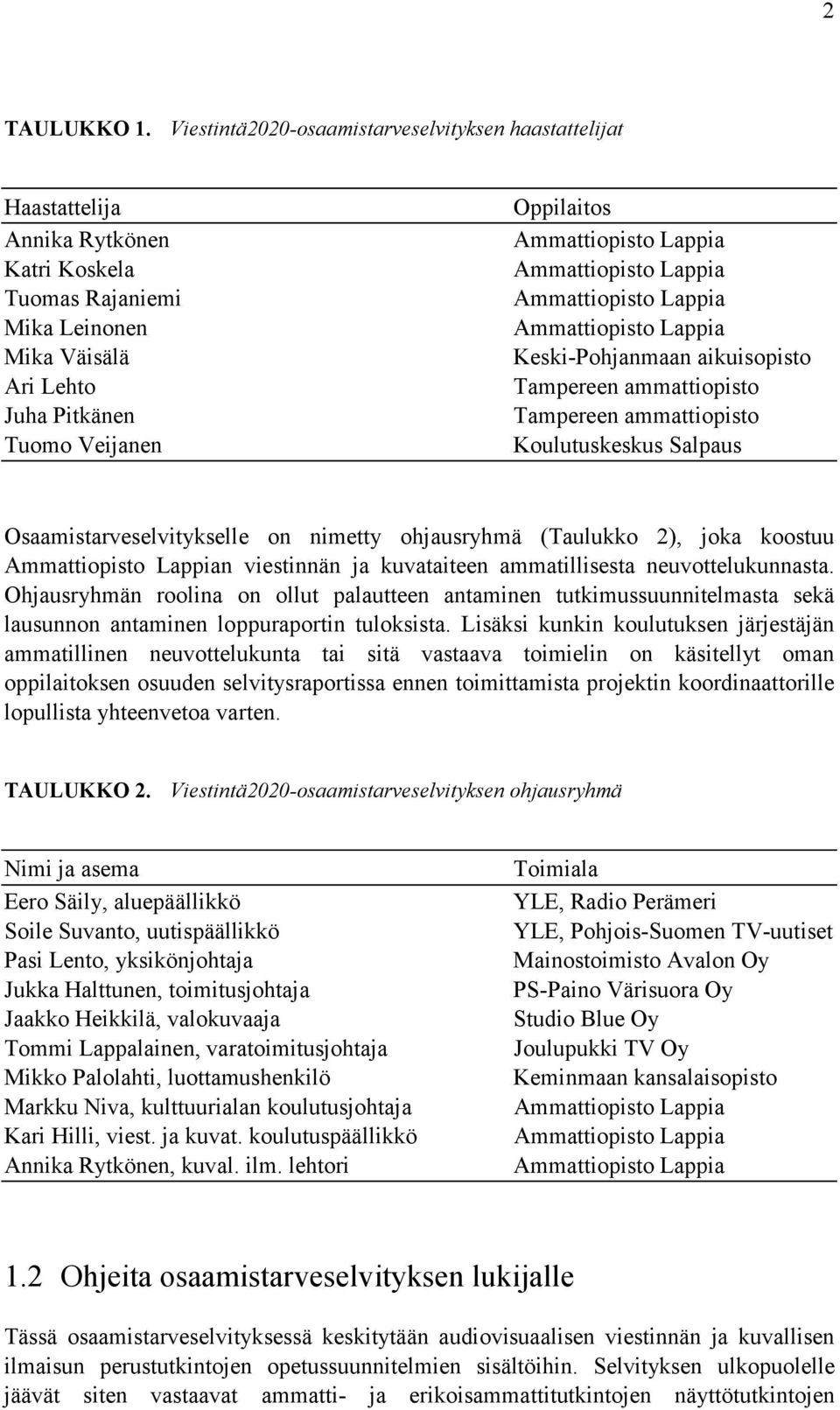 Ammattiopisto Lappia Ammattiopisto Lappia Ammattiopisto Lappia Ammattiopisto Lappia Keski-Pohjanmaan aikuisopisto Tampereen ammattiopisto Tampereen ammattiopisto Koulutuskeskus Salpaus